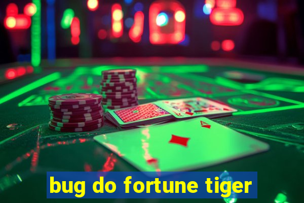 bug do fortune tiger